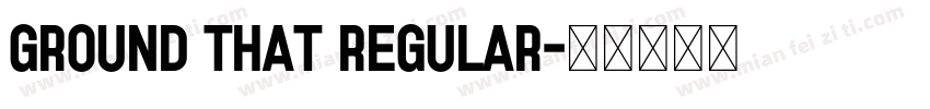 Ground That Regular字体转换